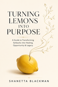 Turning Lemons Into Purpose: Coming Soon